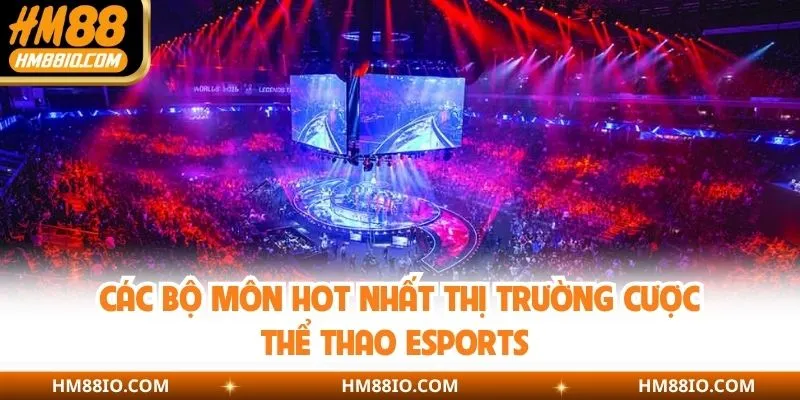 Các bộ môn hot nhất thị trường cược thể thao Esports trong