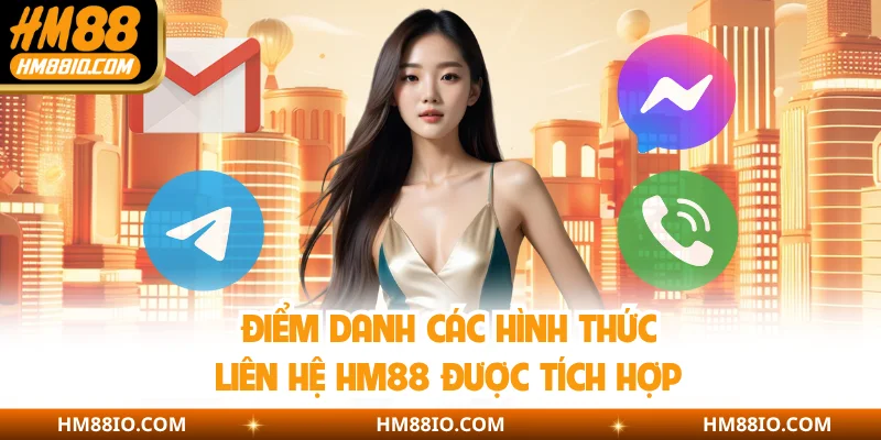 Điểm danh các hình thức liên hệ HM88 được tích hợp