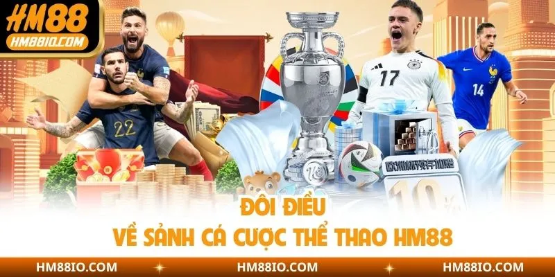 Đôi điều về sảnh cá cược thể thao HM88