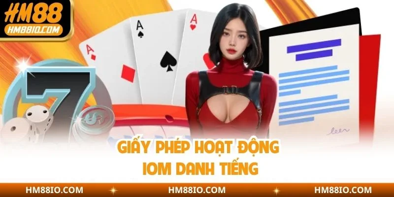 Giấy phép hoạt động IOM danh tiếng