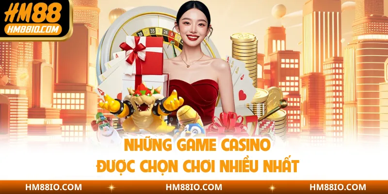 Những game casino được chọn chơi nhiều nhất