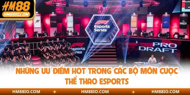 Những ưu điểm hot trong các bộ môn cược thể thao Esports